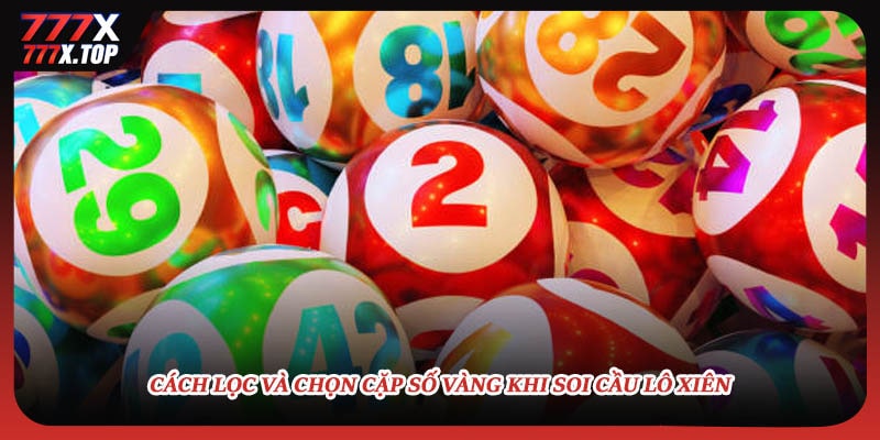 Cách lọc và chọn cặp số vàng khi soi cầu lô xiên