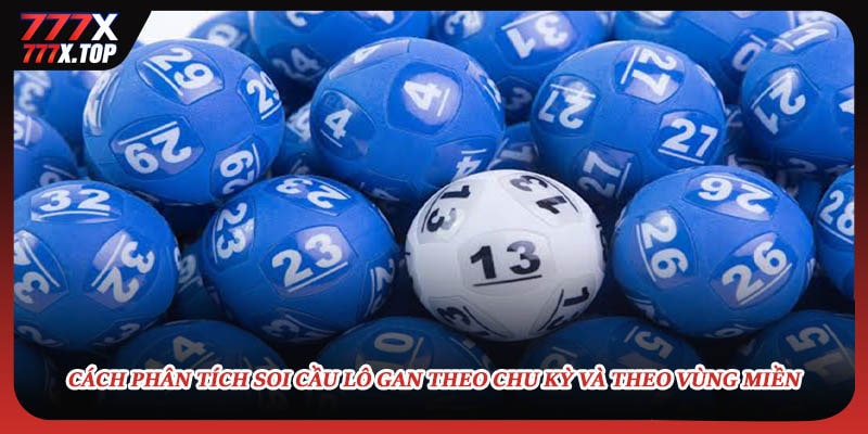 Cách phân tích soi cầu lô gan theo chu kỳ và theo vùng miền