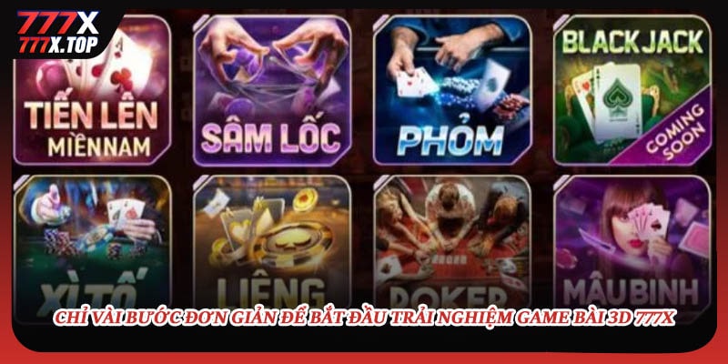 Chỉ vài bước đơn giản để bắt đầu trải nghiệm game bài 3D 777X