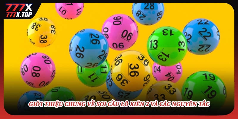 Giới thiệu chung về soi cầu lô xiên 2 và các nguyên tắc