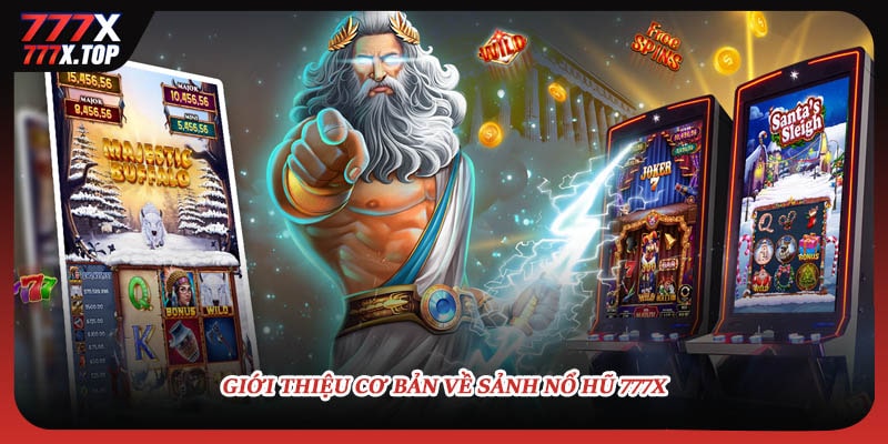 Giới thiệu cơ bản về sảnh nổ hũ 777X
