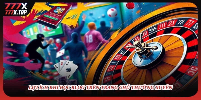 Lợi ích khi đọc blog trên trang chủ thường xuyên