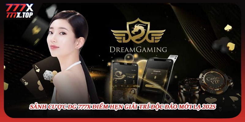 sanh-cuoc-dg-777x-diem-hen-giai-tri-doc-dao-moi-la-2025