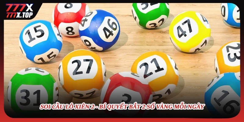 soi-cau-lo-xien-2-bi-quyet-bat-2-so-vang-mõi-ngày