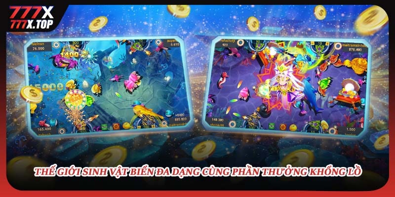 Thế giới sinh vật biển đa dạng cùng phần thưởng khổng lồ